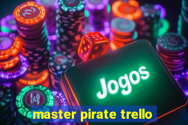 master pirate trello